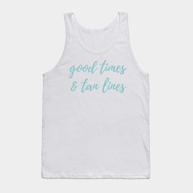 Good times and tan lines Tank Top by stickersbyjori